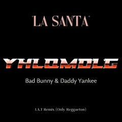 "La Santa" Bad Bunny & Daddy Yankee - J.A.T Remix (Only Reggaeton)