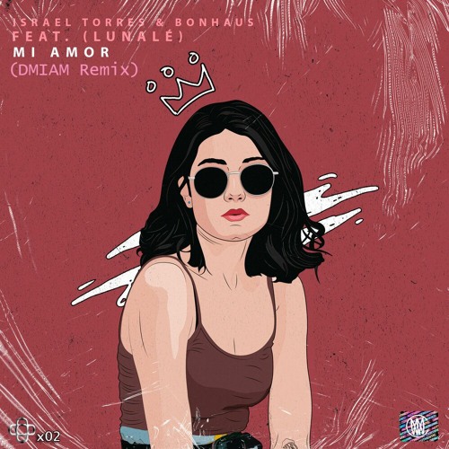 Israel Torres & Bonhaus Ft. Lunalé - Mi Amor (DMIAM Remix)