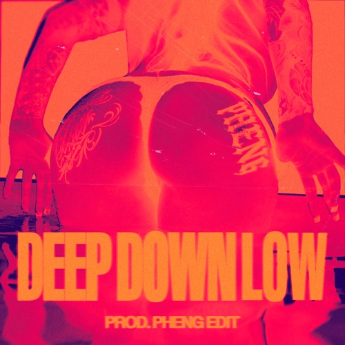 PHENG - DEEP DOWN LOW (EDIT)