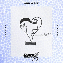 Dart Echo Mix #017 - Kalani