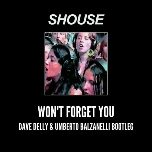 Won't Forget You (Dave Delly & Umberto Balzanelli Bootleg)