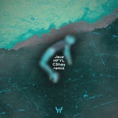 Jauz - Higher For Your Love (CShay remix)