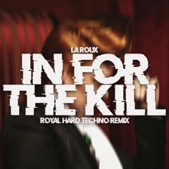 In For The Kill (ROYAL Remix)