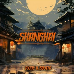 DXRTY & Boutta - Shanghai [Free Download]