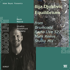 Ilija Djokovic - Equilibrium (from DCR527 by Mark Reeve) 「FREE_DOWNLOAD」