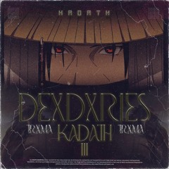 DEXDXRIES - kadath 3 [PROD. TRXMA]