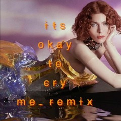 It's Okay To Cry - m̶e̶. Remix