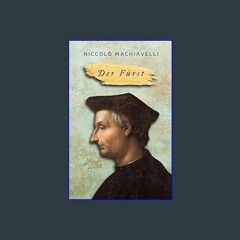 Read eBook [PDF] 📚 Niccolò Machiavelli - Der Fürst / alle Kapitel enthalten: Il Principe (German E