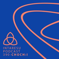 Intaresu Podcast 390 - Choch:i