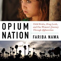 Read BOOK Download [PDF] Opium Nation: Child Brides, Drug Lords, and One Woman's Journey T