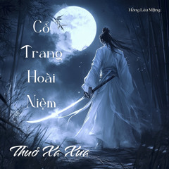 Cổ Trang Hoài Niệm Thuở Xa Xưa