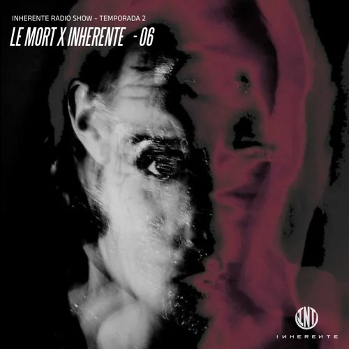 Inherente Podcast T2 / LE MORT #06