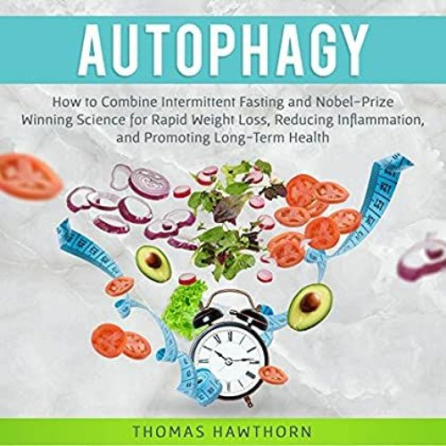 DOWNLOAD ⚡️ eBook Autophagy How to Combine Intermittent Fasting and Nobel-Prize Winning Science