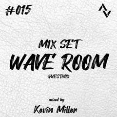 Wave Room #015 Mixed by Kevin Miller