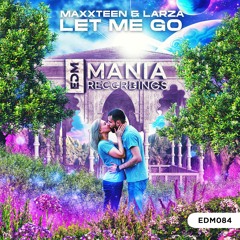 Maxxteen & Larza - Let Me Go (Extended Mix)