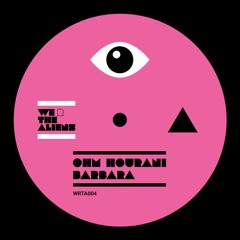 PREMIERE: Ohm Hourani - Barbara [WRTA004]