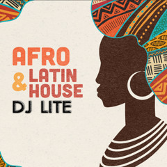 DJ LITE  - The Best of AFRO, LATIN, BRAZILIAN HOUSE  vol.1
