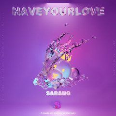 Have your love