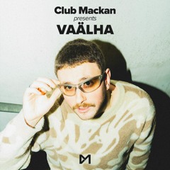 Club Mackan presents: Vaälha