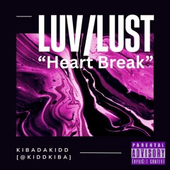 "Luv/Lust" - KibaDaKidd [@KiddKiba]
