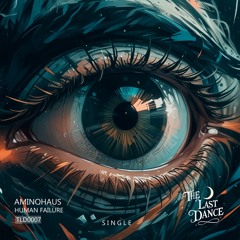 Aminohaus - Human Failure [The Last Dance]