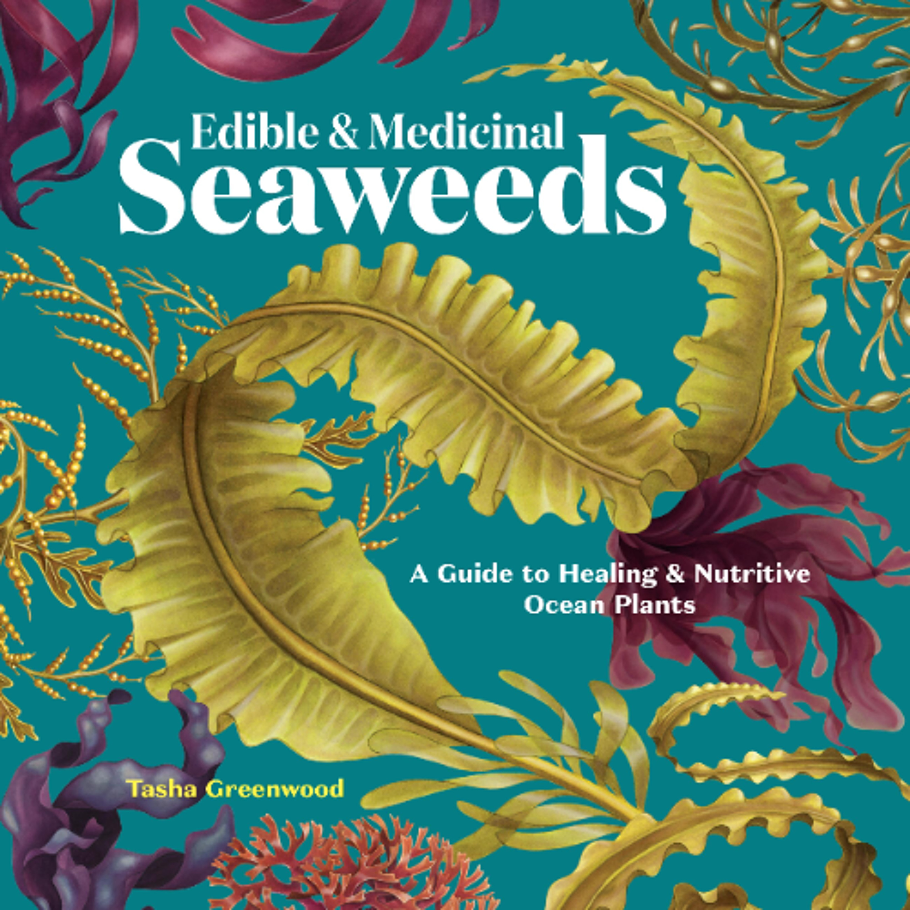 Edible & Medicinal Seaweeds Tasha Greenwood Read by Jennifer Pickens