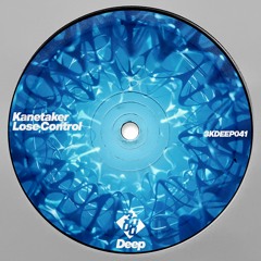 Kanetaker - Lose Control [3000 DEEP]