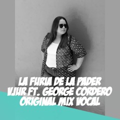 La Furia De La Pader VJUR Ft. George Cordero Original Mix Vocal