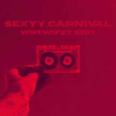 Sexyy Carnival (Get It Sexyy x Carnival) - Wifi Wifey Mashup [FREE DL]