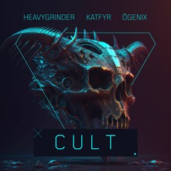 HEAVYGRINDER, KATFYR, ÖGENIX - Cult