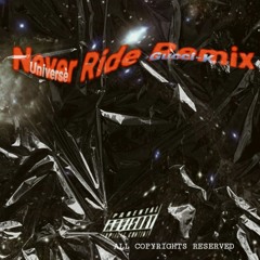 Never Ride Remix