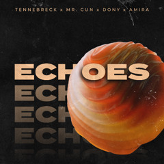 Tennebreck x Mr. Gun x Dony x Amira - Echoes[Radio]