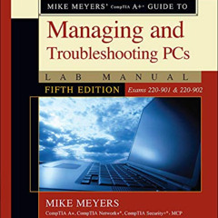 [View] PDF 💛 Mike Meyers' CompTIA A+ Guide to Managing and Troubleshooting PCs Lab M