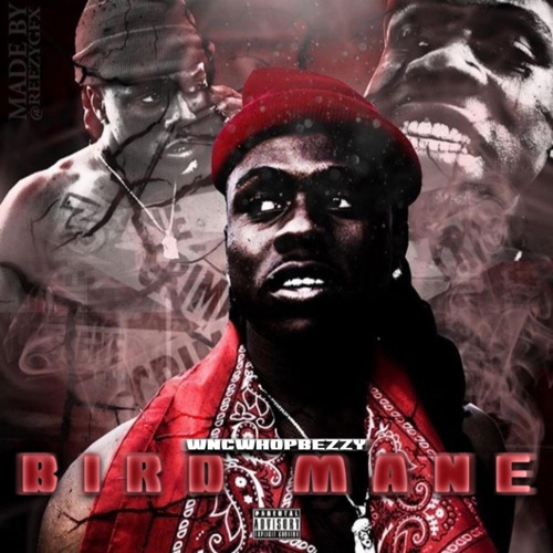 WNC Whop Bezzy - Bird Mane