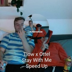 Tlow x Ottel Stay With Me (Speed Up)