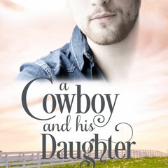 [DOWNLOAD]⚡️PDF✔️ A Cowboy and his Daughter A Johnson Brothers Novel