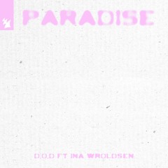 D.O.D - Paradise Feat. Ina Wroldsen [PREVIEW]