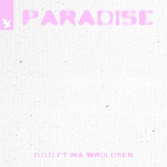 D.O.D - Paradise Feat. Ina Wroldsen