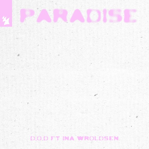 D.O.D - Paradise Feat. Ina Wroldsen