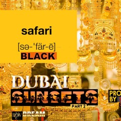 SAFARI-BLACK  ft. SAFARI-BLACK "DUBAI SUNSETS - PT.2"