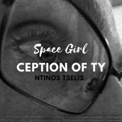Ception of Ty - SpaCe GiRl