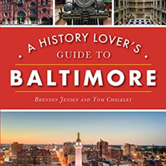 [Access] EPUB 💙 A History Lover's Guide to Baltimore (History & Guide) by  Brennen J