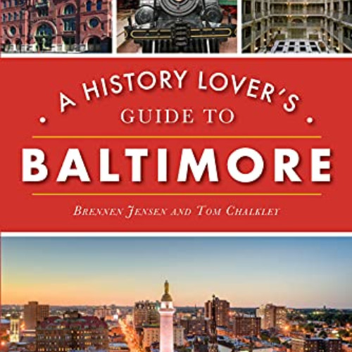 [Download] PDF 📭 A History Lover's Guide to Baltimore (History & Guide) by  Brennen