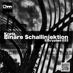 TL Premiere : Kretz - Binäre Schallinjektion [Encrypted Records]