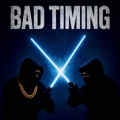 BAD TIMING -DSONTHEBEAT