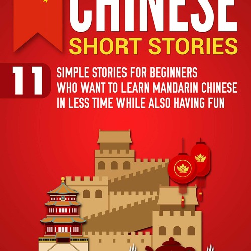 Stream episode Kindle (online PDF) Chinese Short Stories: 11 Simple Stories  for Beginners Who Want to Lea by Wilmotgrassiel.dt.b.3.58 podcast | Listen  online for free on SoundCloud