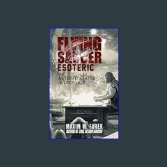 {ebook} ⚡ Flying Saucer Esoteric: The Altered States of Ufology     Kindle Edition [EBOOK]