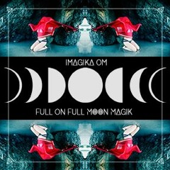 Full On Full Moon Magik Mix by Imagika Om