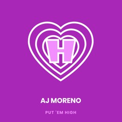 AJ Moreno - Put 'Em High