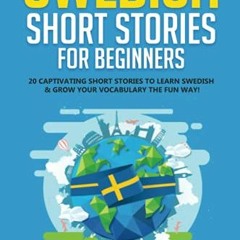 ( J8BdK ) Swedish Short Stories for Beginners: 20 Captivating Short Stories to Learn Swedish & Grow